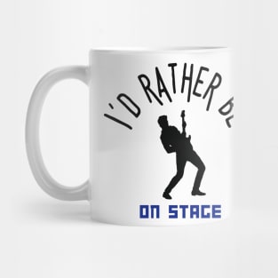 I´d rather be on music stage, solo guitarist. Black text and image. Mug